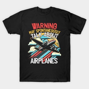 Warning May Spontaneously Talk About Airplanes Pilot T-Shirt